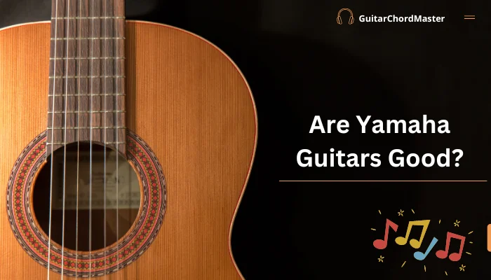 Are Yamaha Guitars Good